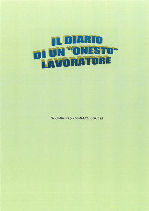 Il diario di un &laquo;onesto&raquo; lavoratore