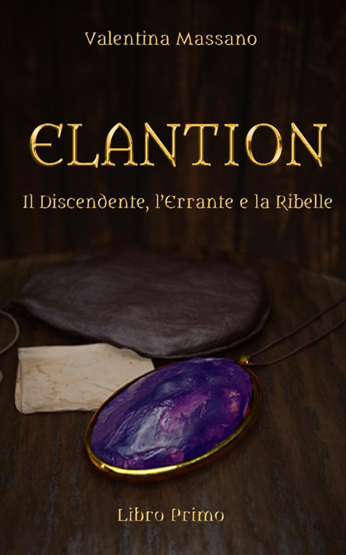 Il discendente, l'errante e la ribelle. Elantion