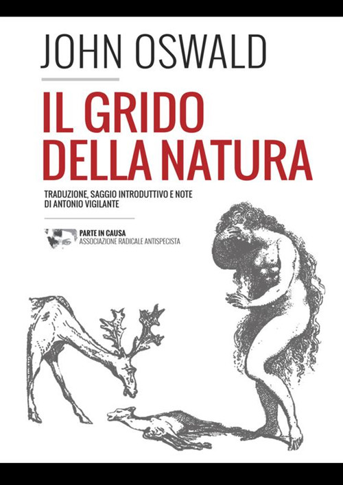 Il grido della natura. Appello alla piet&agrave; e alla giustizia in favore degli animali perseguitati