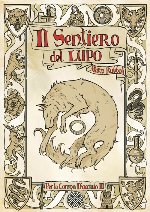 Il sentiero del lupo. Per la corona d'acciaio