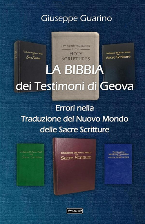 La Bibbia dei Testimoni di Geova. Errori nella traduzione del Nuovo Mondo delle Sacre Scritture