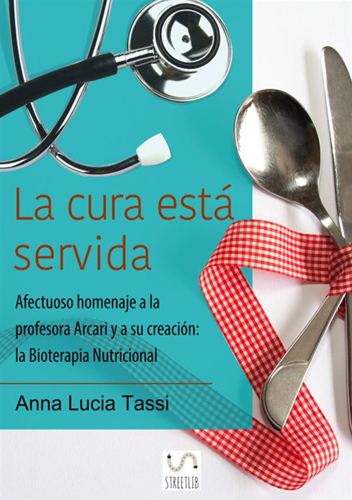 La cura est&aacute; servida. Afectuoso homenaje a la profesora Arcari y a su creaci&oacute;n: la bioterapia nutricional