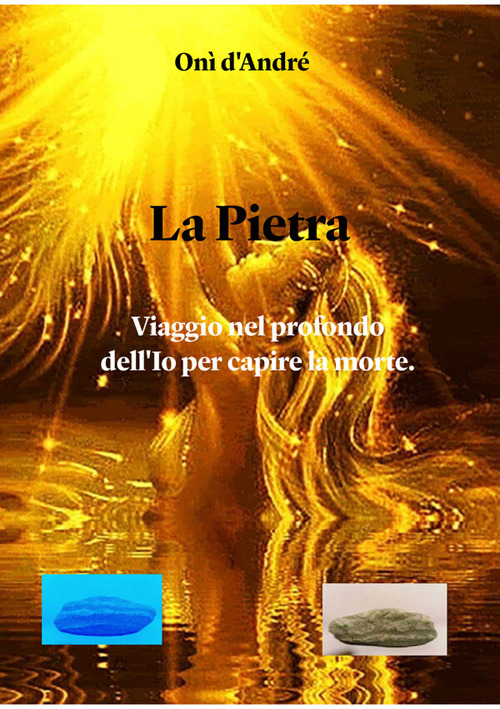 La Pietra. Viaggio nel profondo dell'Io per capire la morte