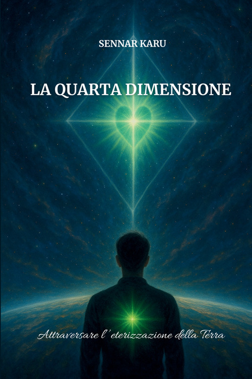 La quarta dimensione. Attraversare l'eterizzazione della Terra