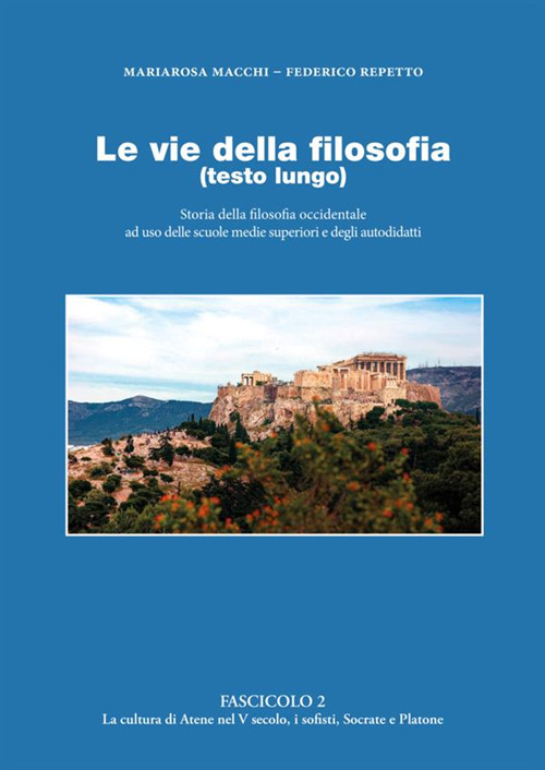 Le vie della filosofia. Storia della filosofia occidentale ad uso delle scuole medie superiori e degli autodidatti