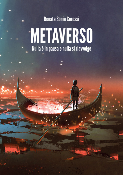Metaverso. Nulla &egrave; in pausa e nulla si riavvolge