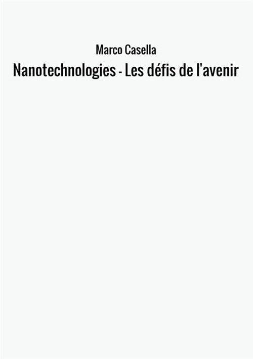 Nanotechnologies. Les d&eacute;fis de l'avenir