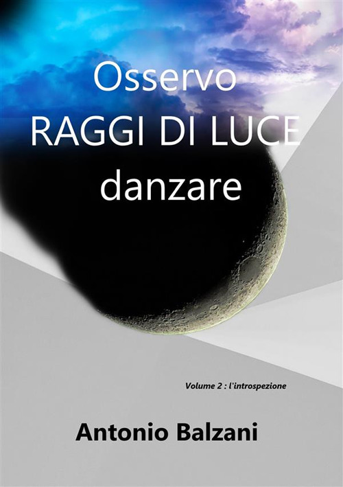 Osservo raggi di luce danzare. L'introspezione