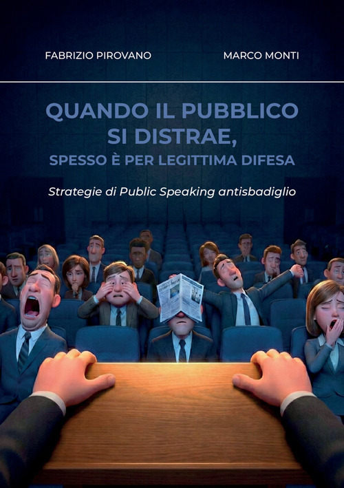 Quando il pubblico si distrae, spesso &egrave; per legittima difesa. Strategie di public speaking antisbadiglio