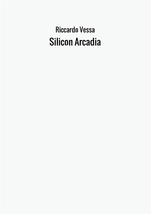 Silicon Arcadia