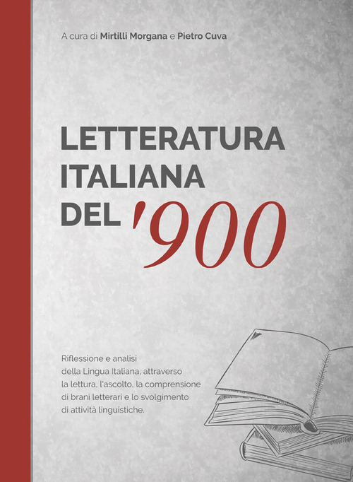 Letteratura italiana del '900. Antologia di brani scelti con un ricco apparato didattico online per scoprire il sistema lingua attraverso la letteratura. Libro e attivit&agrave; di approfondimento, di arricchimento e linguistiche ipertestuali, interattive online