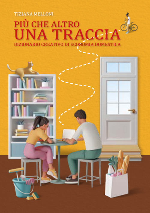 Pi&ugrave; che altro una traccia. Dizionario creativo di economia domestica