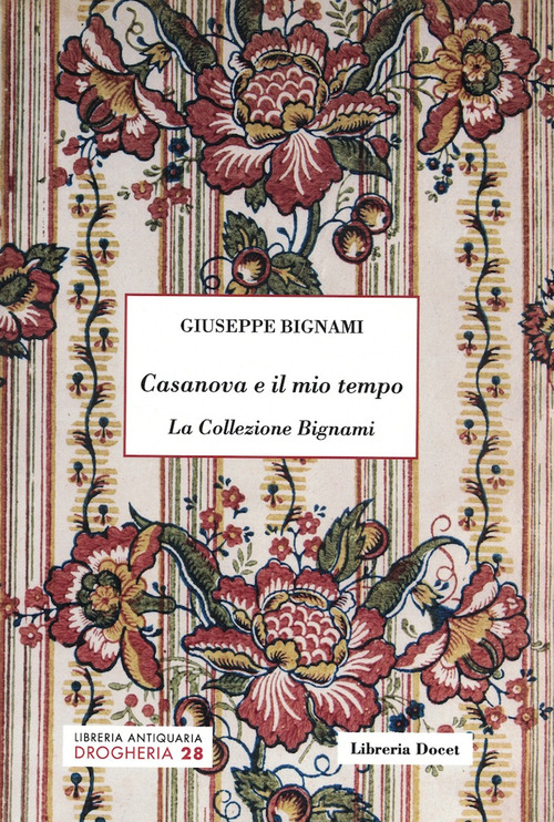 Casanova e il mio tempo. La Collezione Bignami