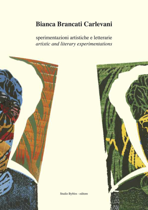 Bianca Brancati Carlevani. Sperimentazioni artistiche e letterarie-Artistic and literary experimentations