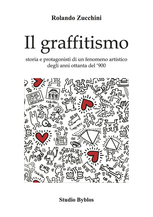 Il graffitismo. Storia e protagonisti di un fenomeno artistico degli anni Ottanta del '900