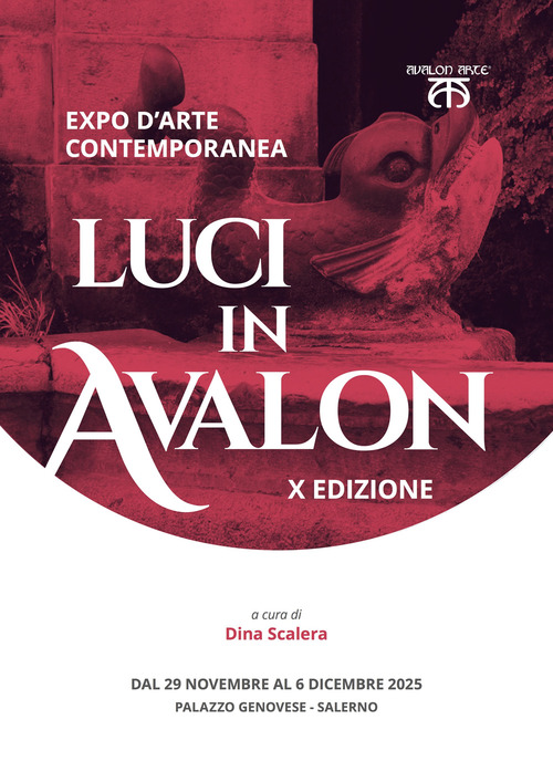 Luci in Avalon. Expo d'arte contemporanea. 10&ordf; edizione. Catalogo della mostra (Salerno, 29 novembre-6 dicembre 2025)