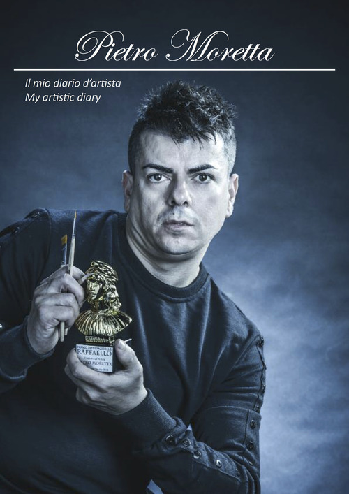 Pietro Moretta. Il mio diario d'artista-My artistic diary