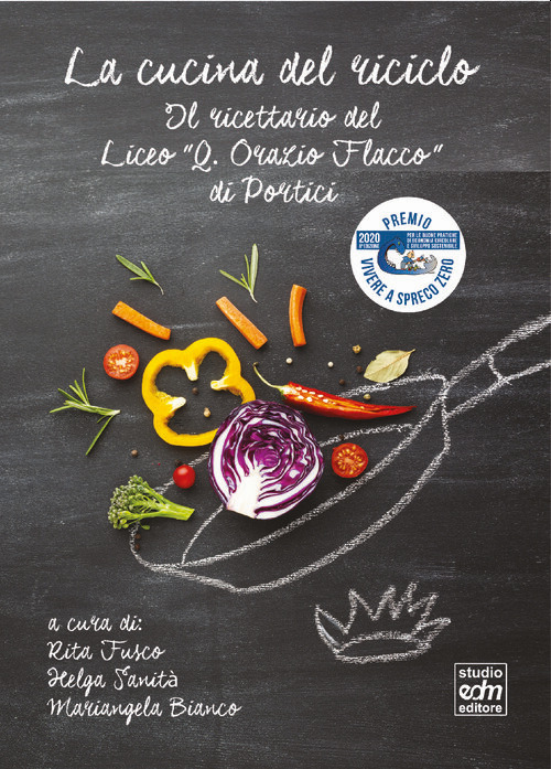 La cucina del riciclo. Il ricettario del Liceo «Q. Orazio Flacco»