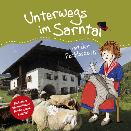 Unterwegs in Sarntal mit der Pachlerzottl. Ein kleiner Wanderführer für die ganze Familie
