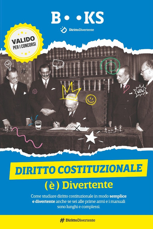 Diritto costituzionale (è) divertente. Come studiare diritto costituzionale in modo semplice e divertente anche se sei alle prime armi e i manuali sono lunghi e complessi