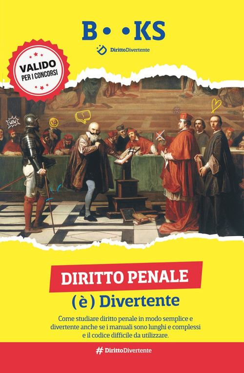 Diritto penale (è) divertente. Come studiare diritto penale in modo semplice e divertente anche se sei alle prime armi e i manuali sono lunghi e complessi