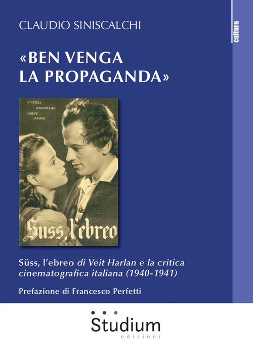 &laquo;Ben venga la propaganda&raquo;. S&uuml;ss, l'ebreo di Veit Harlan e la critica cinematografica italiana (1940-1941)