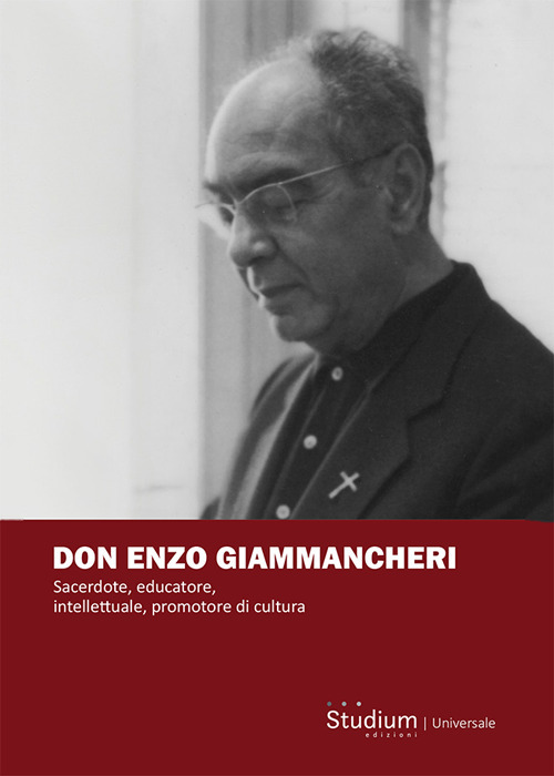 Don Enzo Giammancheri. Sacerdote, educatore, intellettuale, promotore di cultura
