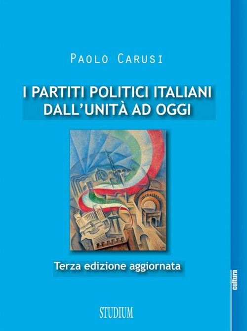 I partiti politici italiani dall'Unità ad oggi