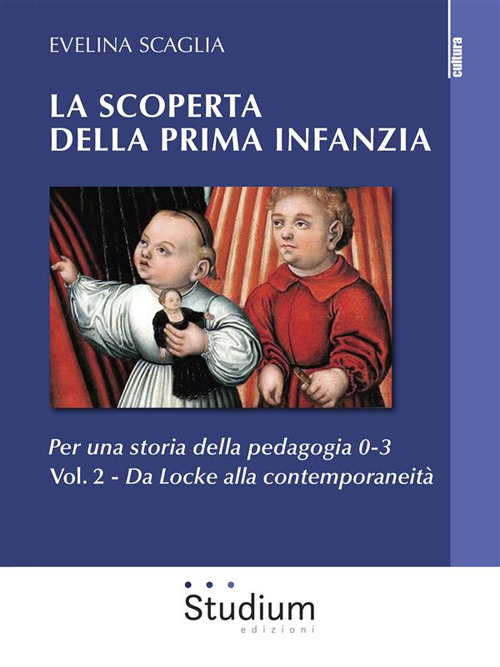 La scoperta della prima infanzia. Per una storia della pedagogia 0-3
