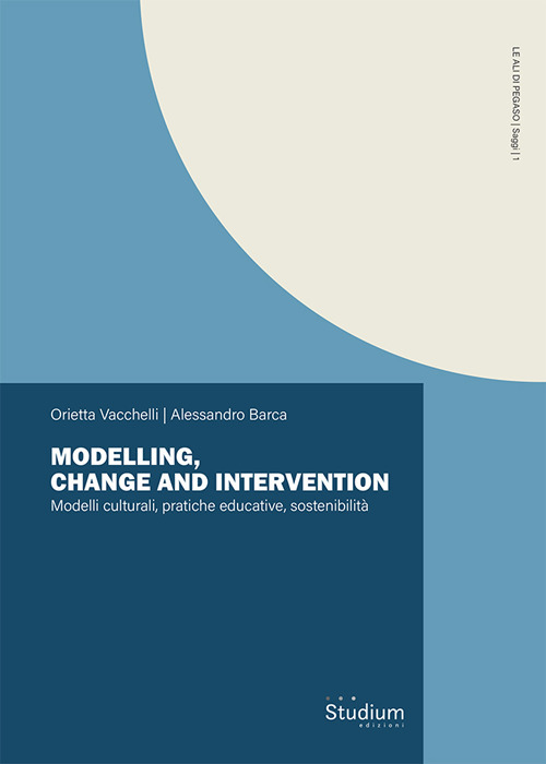 Modelling, change and intervention. Modelli culturali, pratiche educative, sostenibilit&agrave;