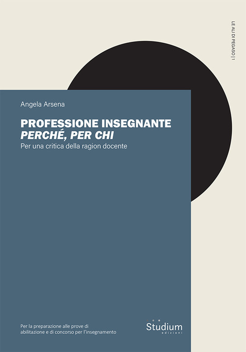 Professione insegnante: perch&eacute;, per chi. Per una critica della ragion docente
