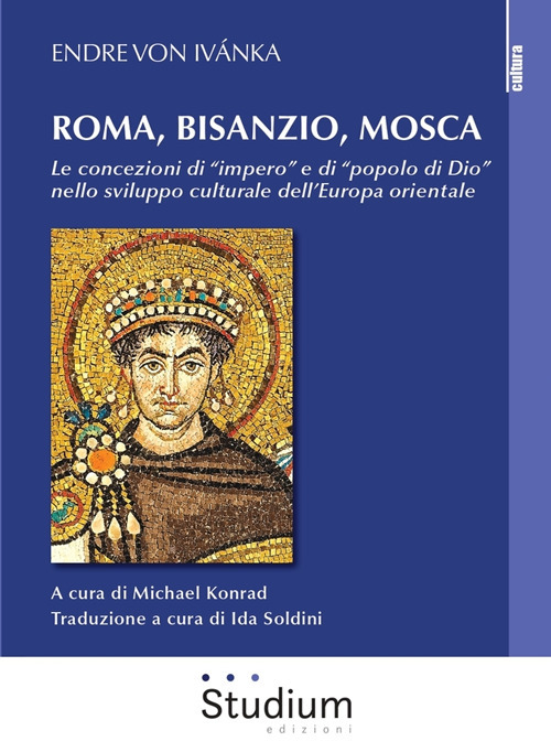 Roma, Bisanzio, Mosca. Le concezioni di «impero» e di «popolo di Dio» nello sviluppo culturale dell'Europa orientale
