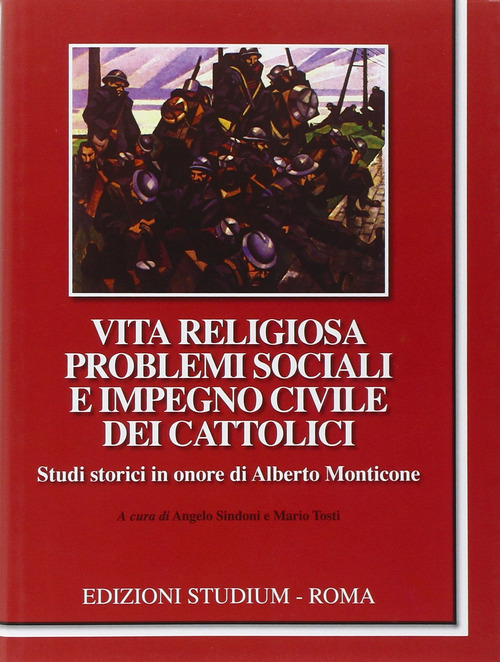 Vita religiosa problemi sociali e impegno civile dei cattolici. Studi in onore di Alberto Monticone