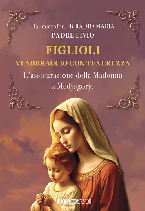 Figlioli vi abbraccio con tenerezza