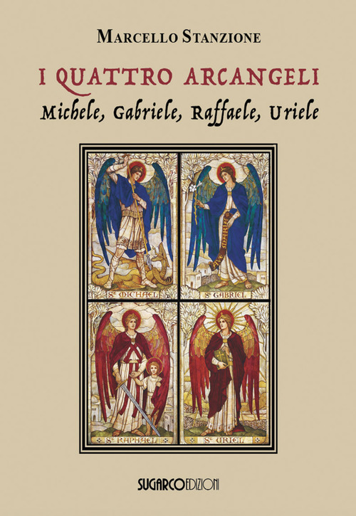 I quattro arcangeli. Michele, Gabriele, Raffaele, Uriele