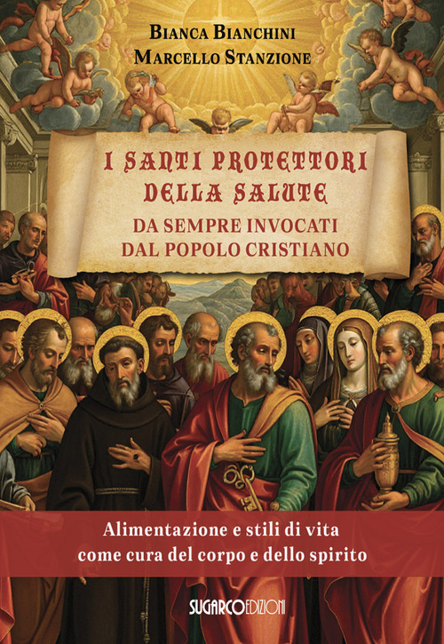 I santi protettori della salute da sempre invocati dal popolo cristiano. Alimentazione e stili di vita come cura del corpo e dello spirito