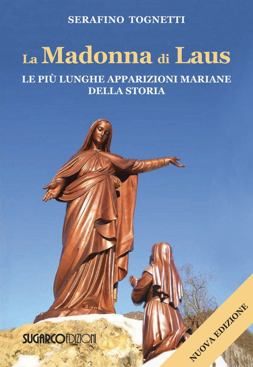 La Madonna di Laus. Le più lunghe apparizioni mariane della storia