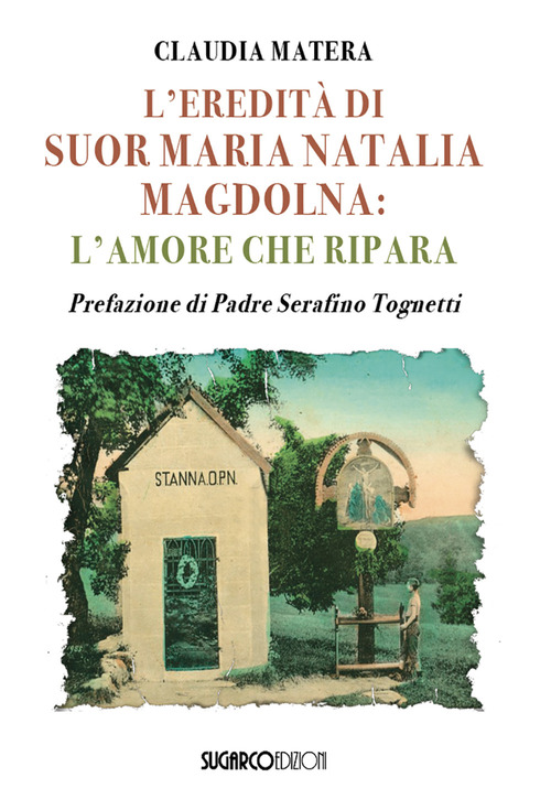 L'eredit&agrave; di suor Maria Natalia Magdolna. L'amore che ripara