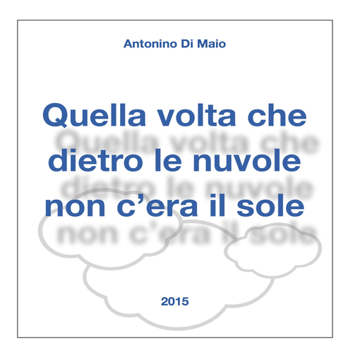 Quella volta che dietro le nuvole non c'era il sole