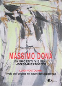 Innocenti visioni necessarie profezie. Luigi Voltolina: i volti dell'origine nei segni dell'apparenza