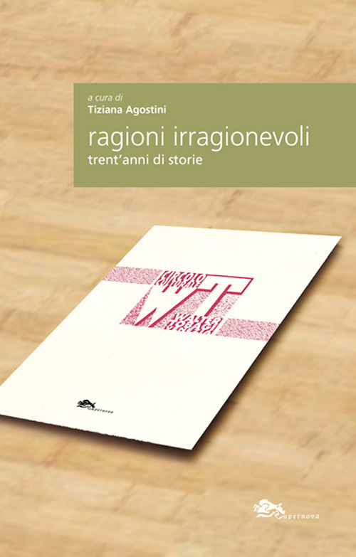 Ragioni irragionevoli. Trent'anni di storie
