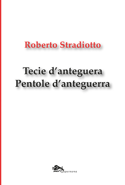 Tecie d'anteguera. Pentole d'anteguerra. Testo veneziano e italiano