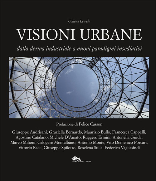 Visioni urbane. Dalla deriva industriale a nuovi paradigmi insediativi