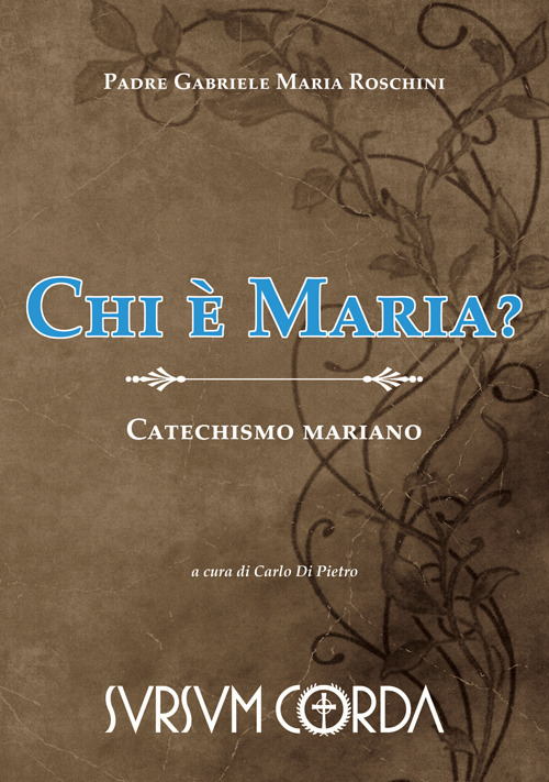 Chi &egrave; Maria? Catechismo mariano