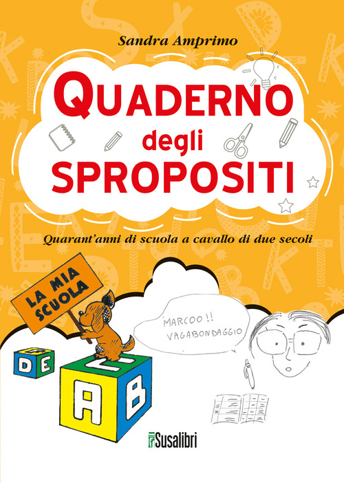 Quaderno degli spropositi. Quarant'anni di scuola a cavallo di due secoli