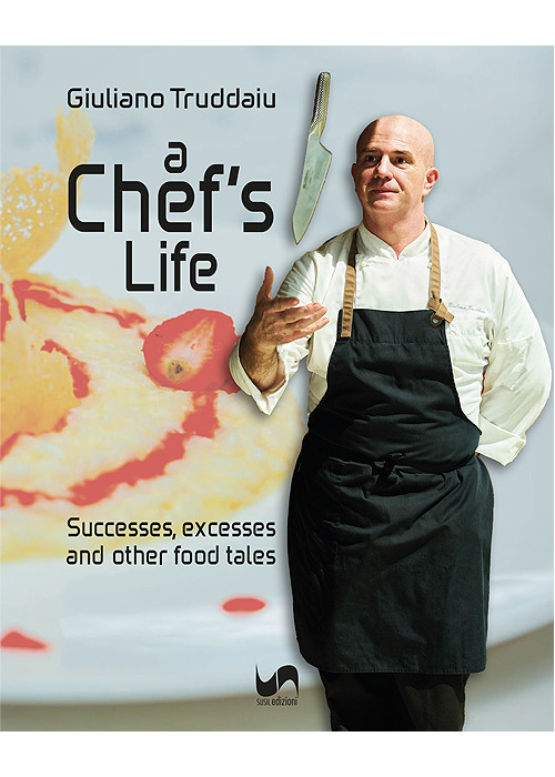 A chef's life. Successes, excesses and other food tales