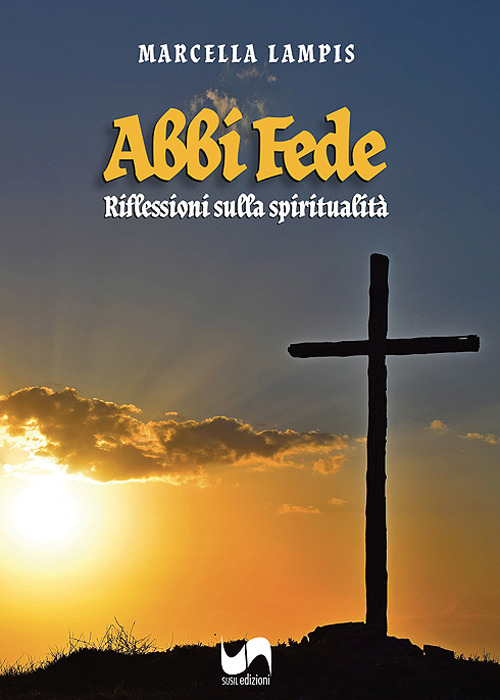 Abbi fede. Riflessioni sulla spiritualità