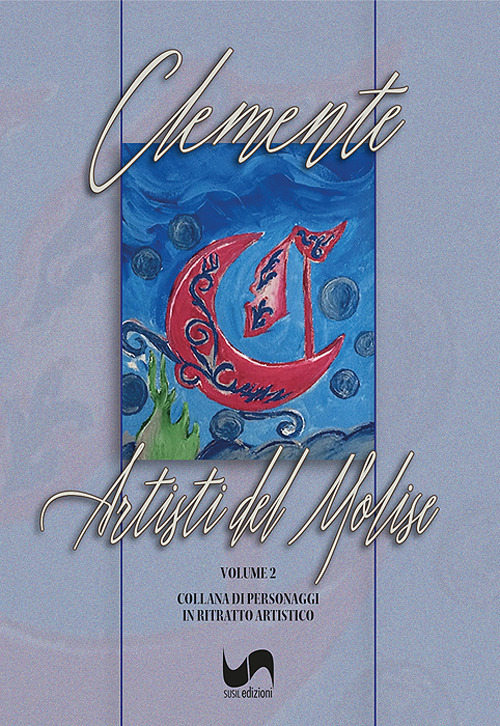 Artisti del Molise. Collana di personaggi in ritratto artistico