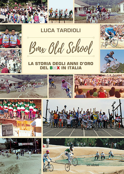 BMX old school. La storia degli anni d'oro del BMX in Italia