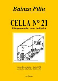 Cella n. 21. Il lungo cammino verso la dignit&agrave;